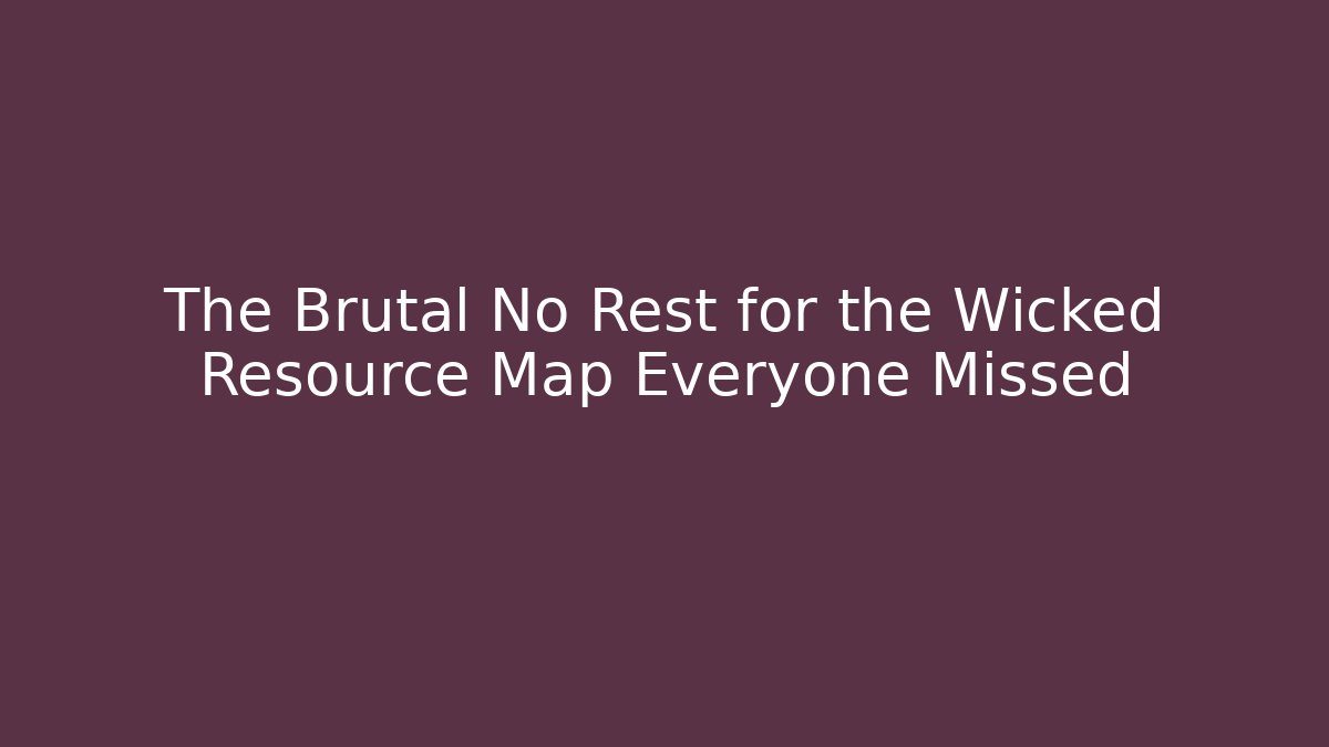 The Brutal No Rest for the Wicked Resource Map Everyone Missed
