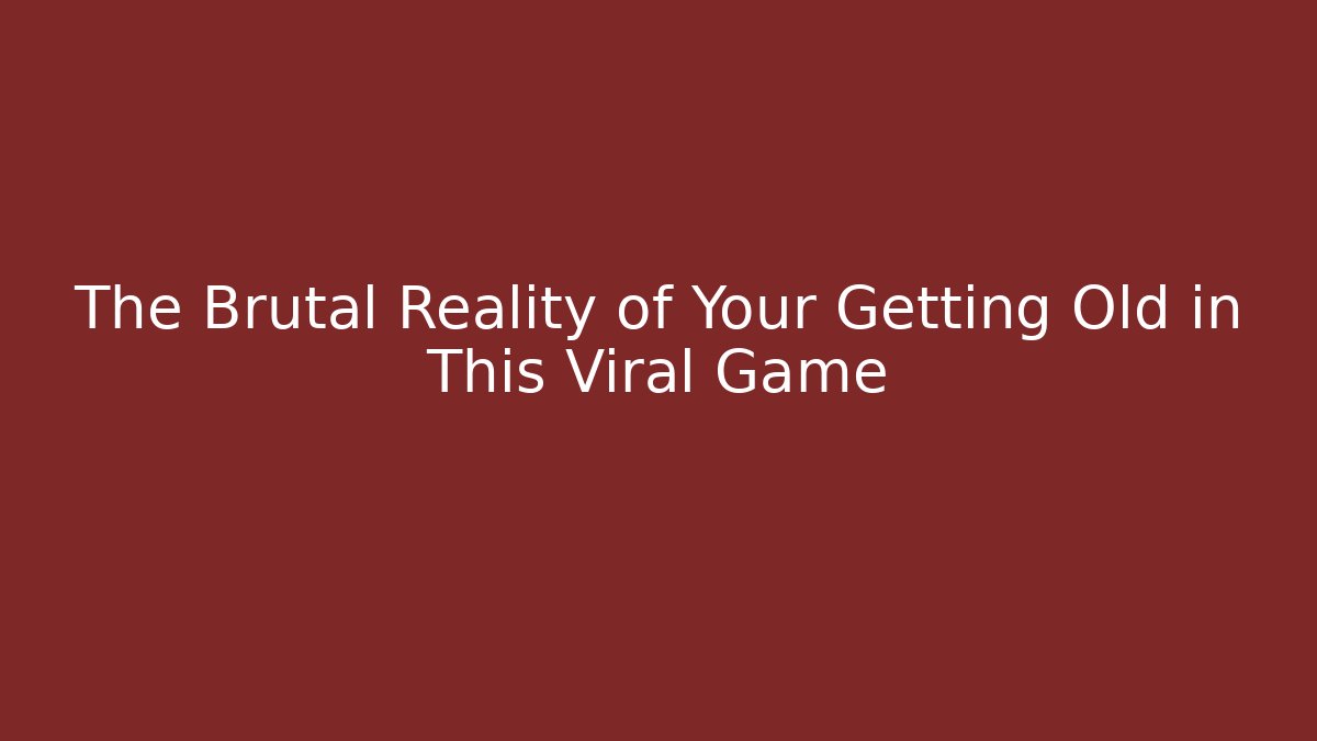 The Brutal Reality of Your Getting Old in This Viral Game