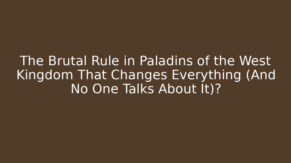 The Brutal Rule in Paladins of the West Kingdom That Changes Everything (And No One Talks About It)?