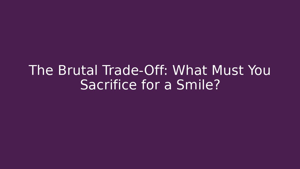 The Brutal Trade-Off: What Must You Sacrifice for a Smile? - Critter Realm