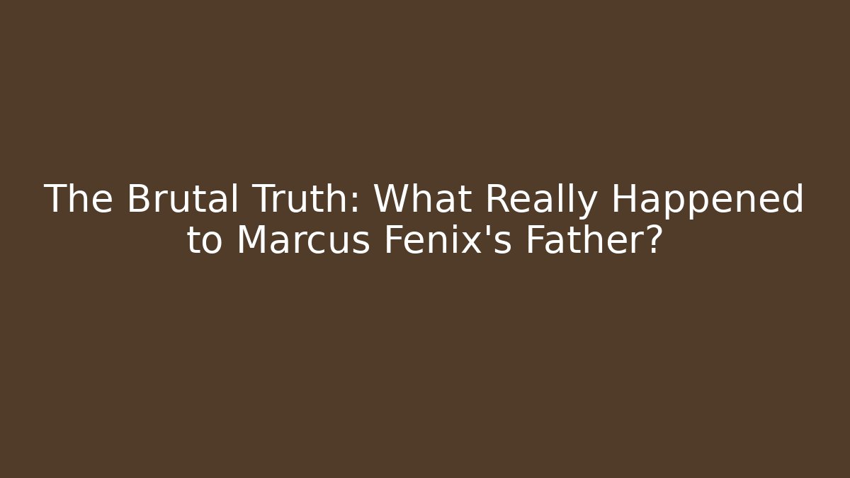 The Brutal Truth: What Really Happened to Marcus Fenix's Father?