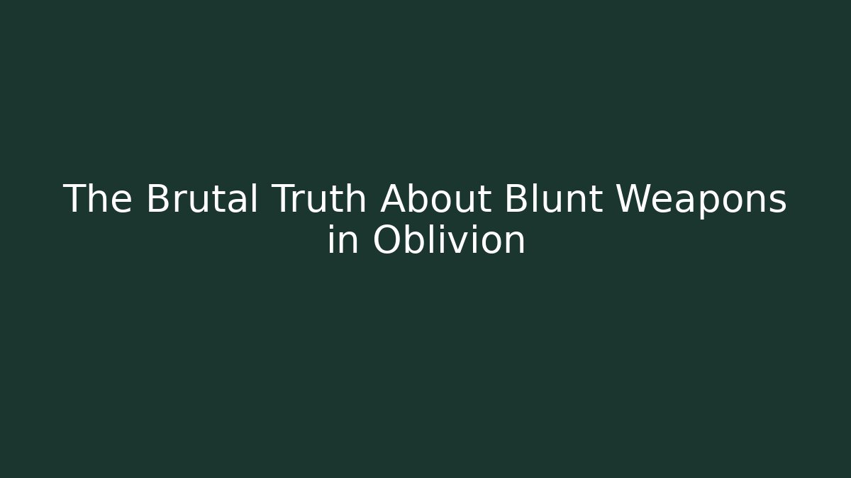 The Brutal Truth About Blunt Weapons in Oblivion - Critter Realm