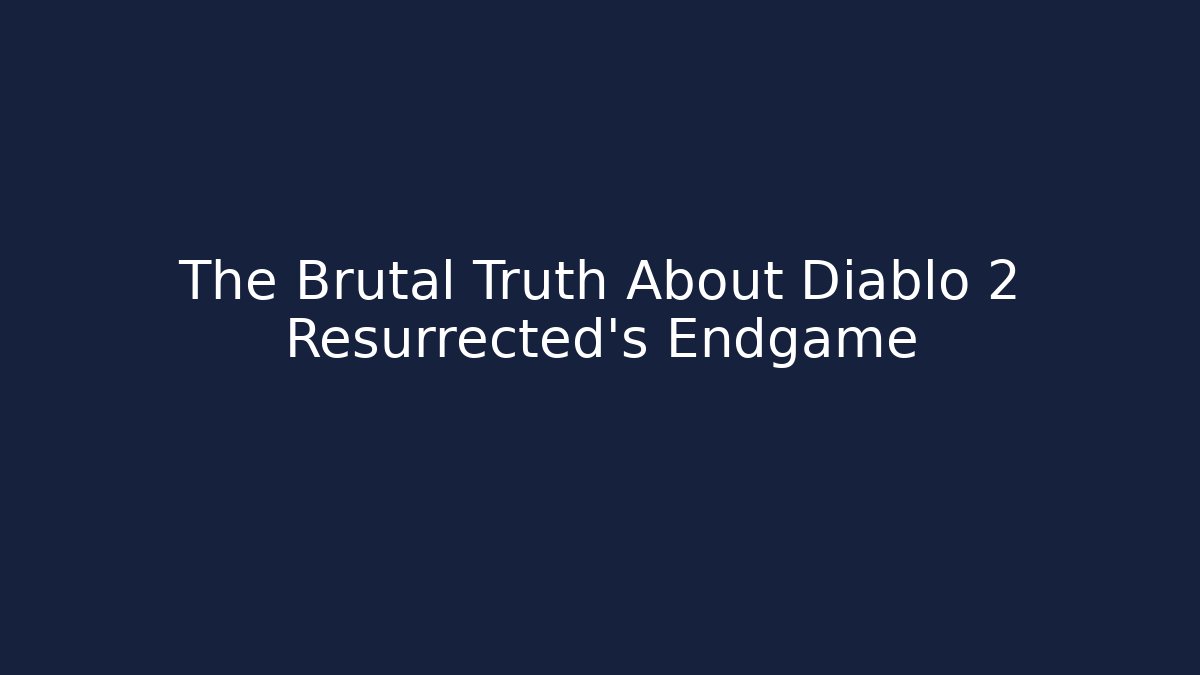 The Brutal Truth About Diablo 2 Resurrected's Endgame