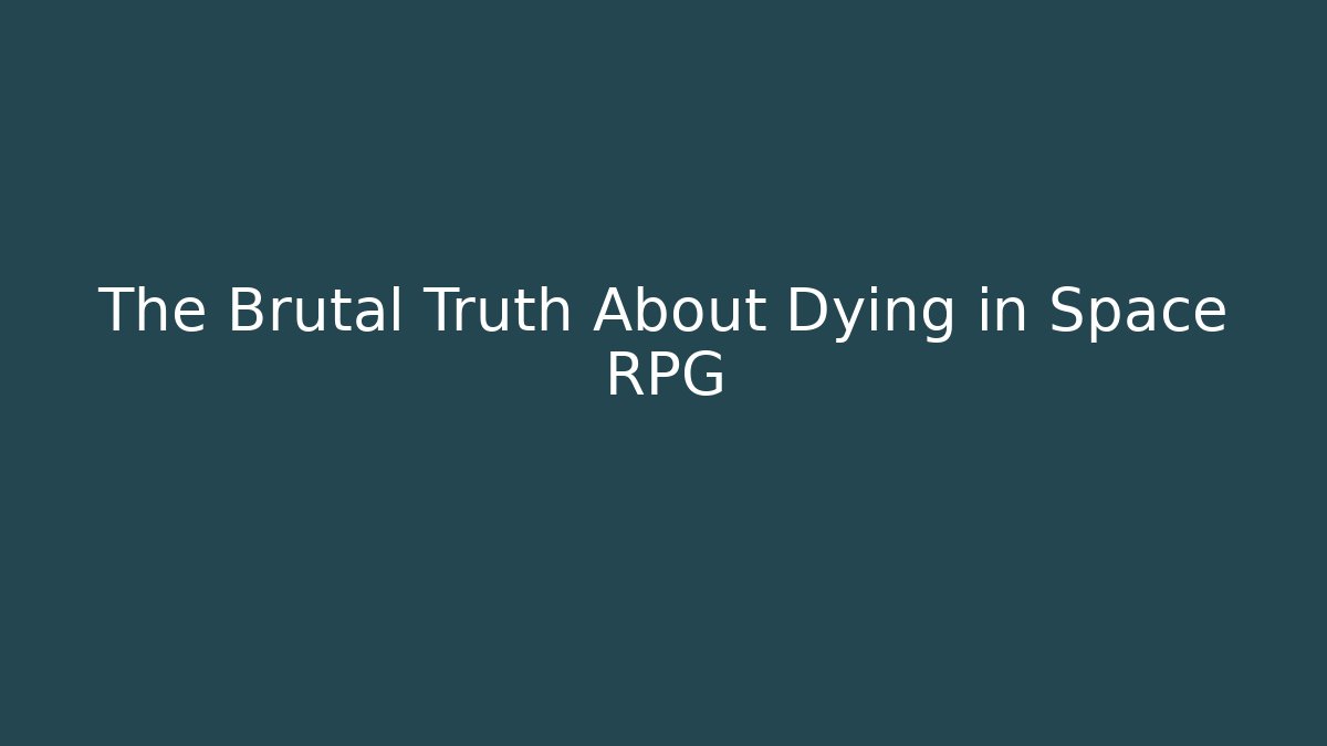 The Brutal Truth About Dying in Space RPG - Critter Realm
