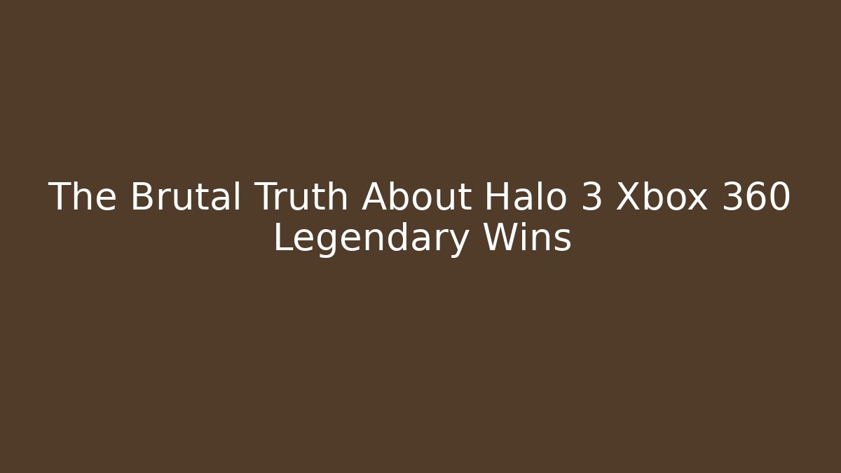 The Brutal Truth About Halo 3 Xbox 360 Legendary Wins