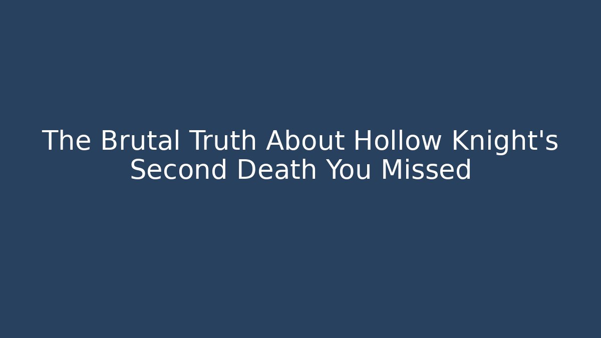 The Brutal Truth About Hollow Knight's Second Death You Missed