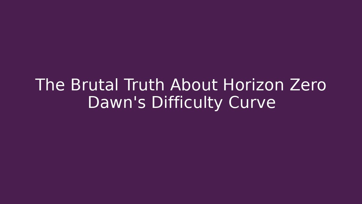 The Brutal Truth About Horizon Zero Dawn's Difficulty Curve