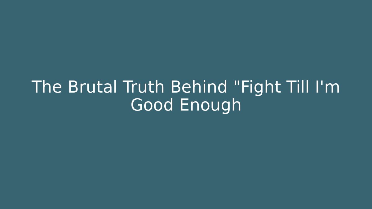 The Brutal Truth Behind "Fight Till I'm Good Enough - Critter Realm