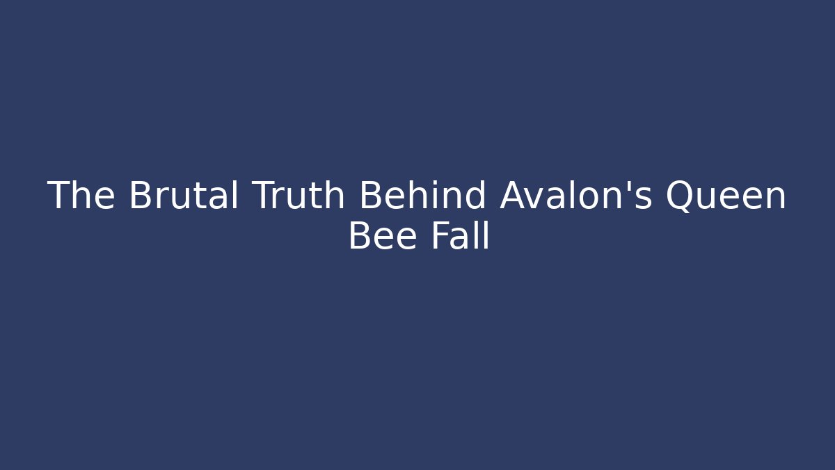The Brutal Truth Behind Avalon's Queen Bee Fall - Critter Realm