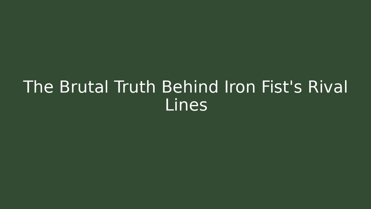 The Brutal Truth Behind Iron Fist's Rival Lines