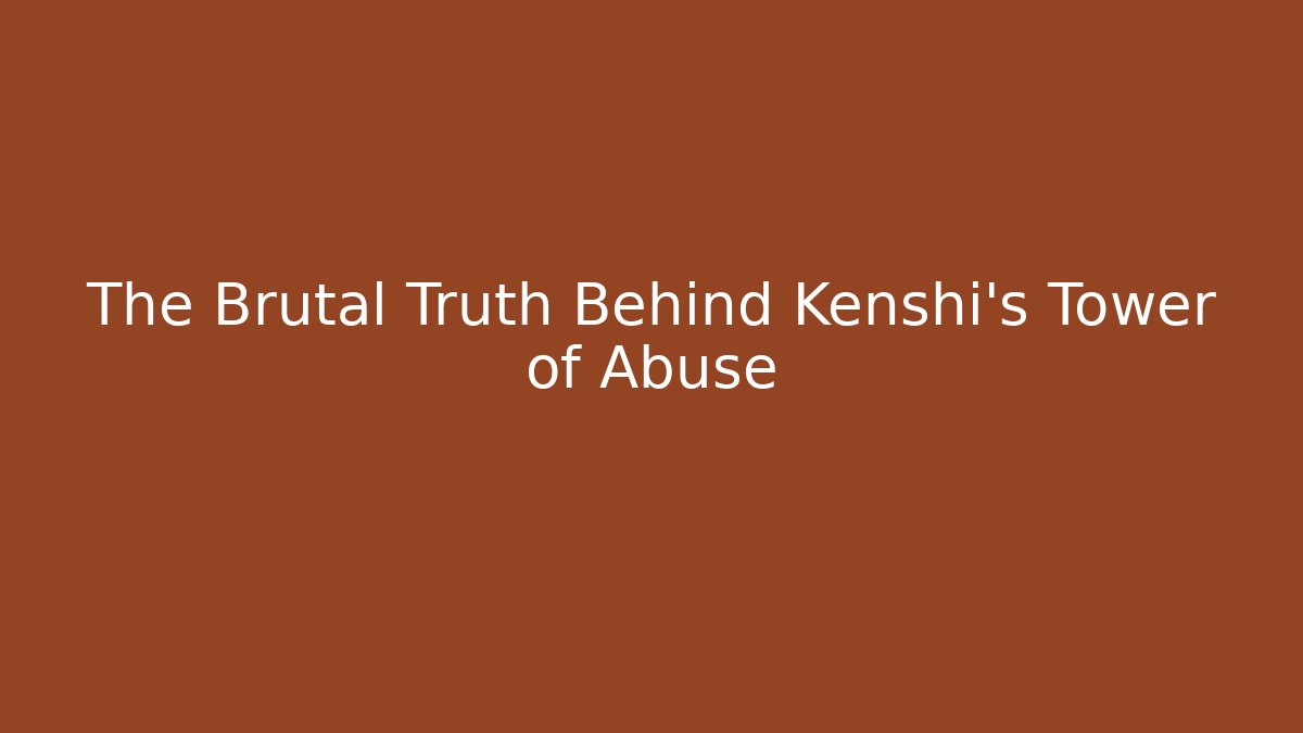 The Brutal Truth Behind Kenshi's Tower of Abuse