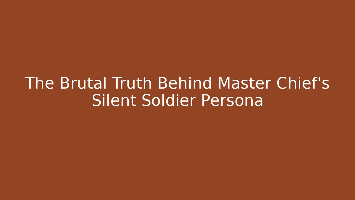 The Brutal Truth Behind Master Chief’s Silent Soldier Persona