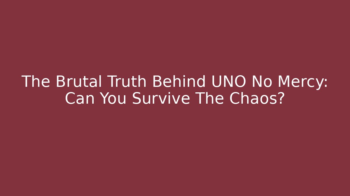 The Brutal Truth Behind UNO No Mercy: Can You Survive The Chaos? - Critter Realm