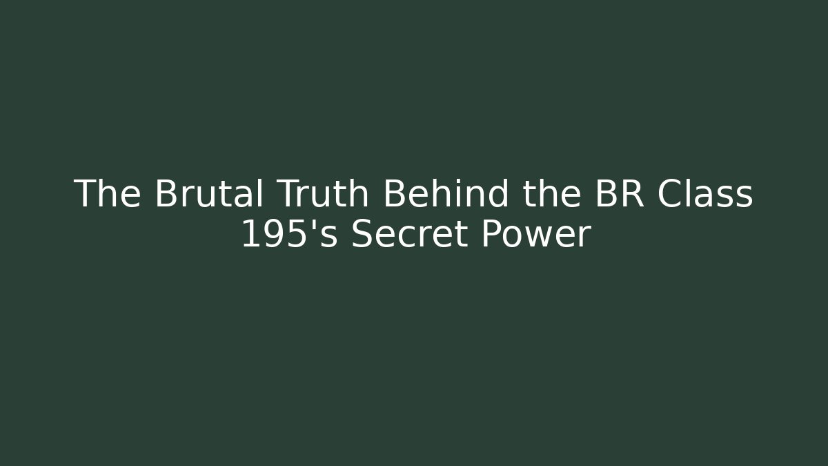 The Brutal Truth Behind the BR Class 195's Secret Power