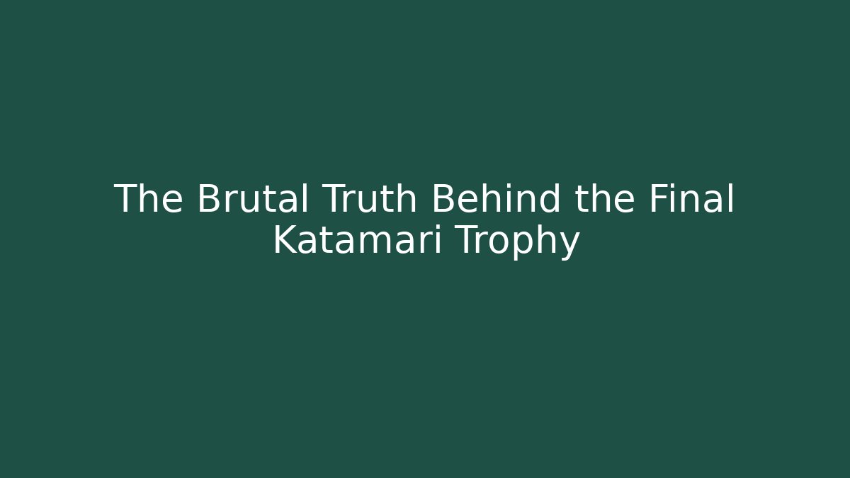 The Brutal Truth Behind the Final Katamari Trophy