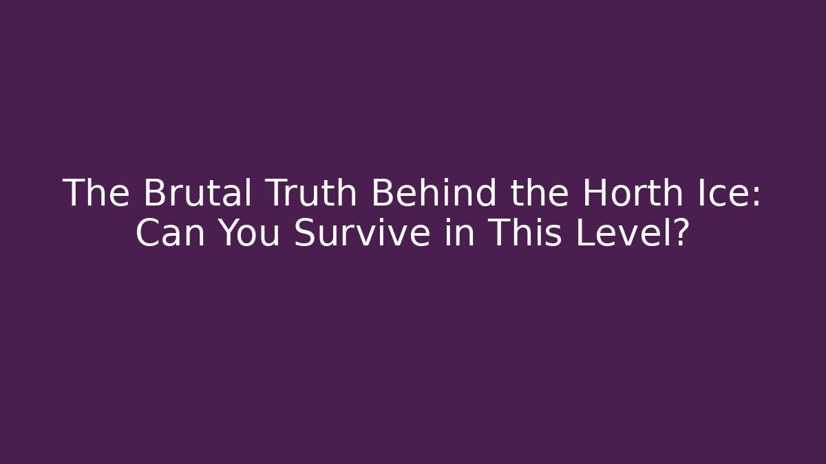 The Brutal Truth Behind the Horth Ice: Can You Survive in This Level? - Critter Realm