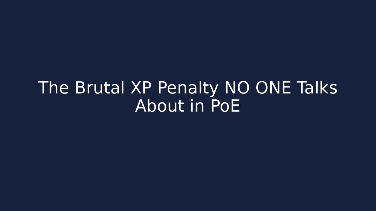 The Brutal XP Penalty NO ONE Talks About in PoE