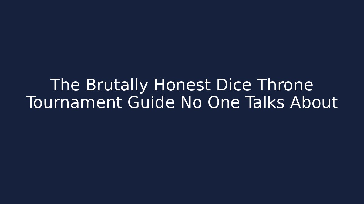 The Brutally Honest Dice Throne Tournament Guide No One Talks About