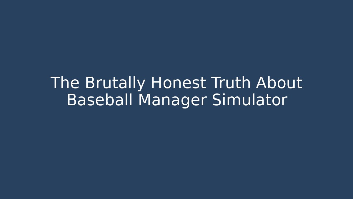 The Brutally Honest Truth About Baseball Manager Simulator - Critter Realm