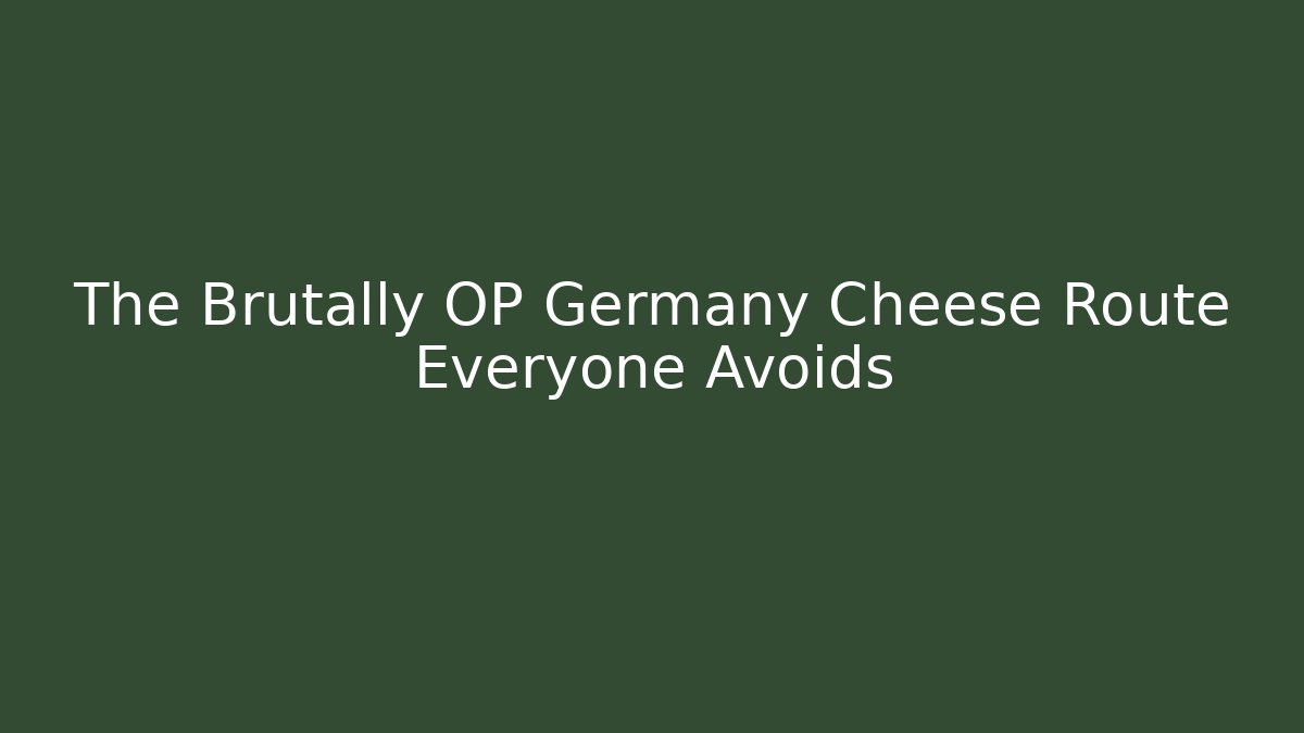 The Brutally OP Germany Cheese Route Everyone Avoids - Critter Realm