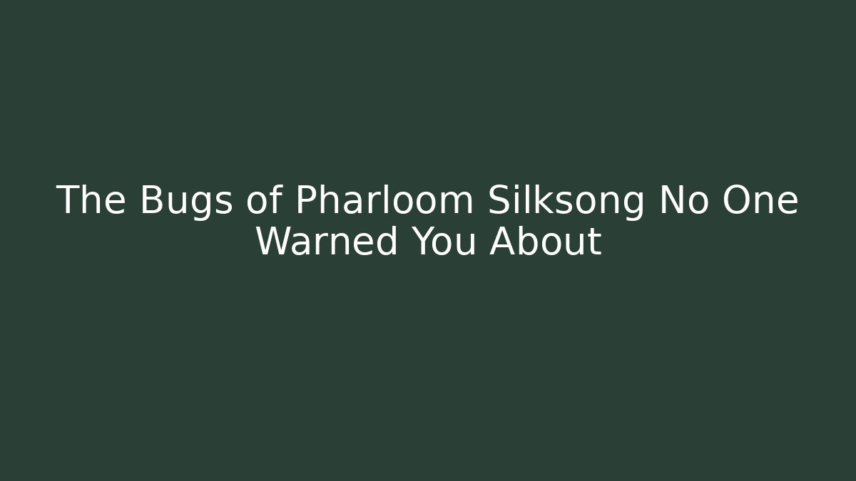 The Bugs of Pharloom Silksong No One Warned You About