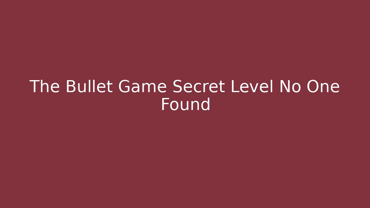 The Bullet Game Secret Level No One Found - Critter Realm