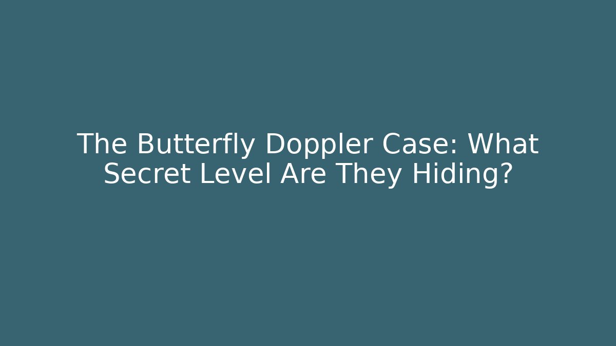 The Butterfly Doppler Case: What Secret Level Are They Hiding? - Critter Realm
