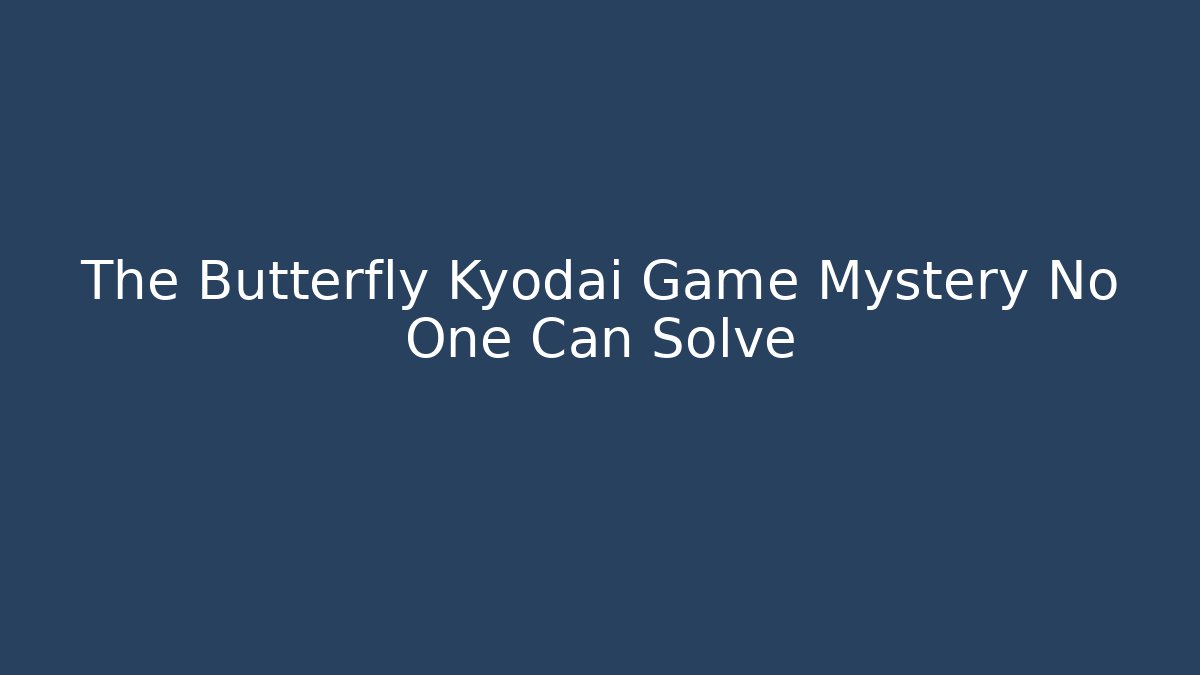 The Butterfly Kyodai Game Mystery No One Can Solve