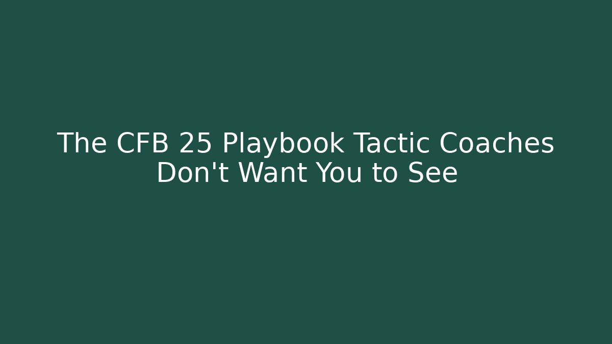 The CFB 25 Playbook Tactic Coaches Don't Want You to See