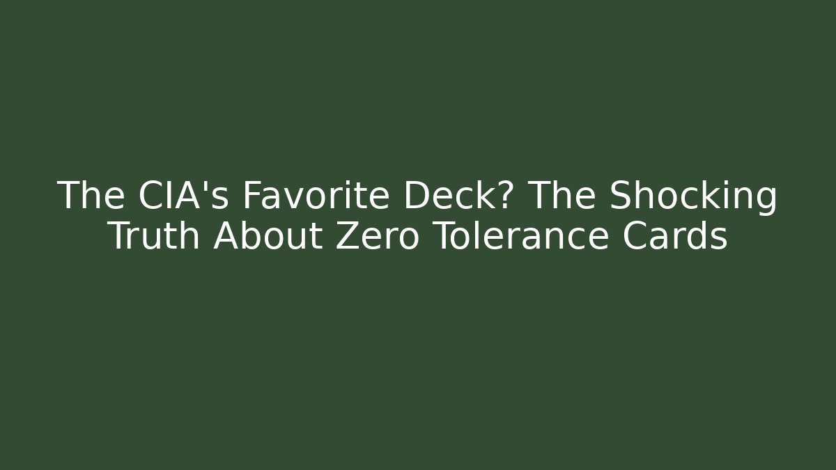 The CIA's Favorite Deck? The Shocking Truth About Zero Tolerance Cards - Critter Realm