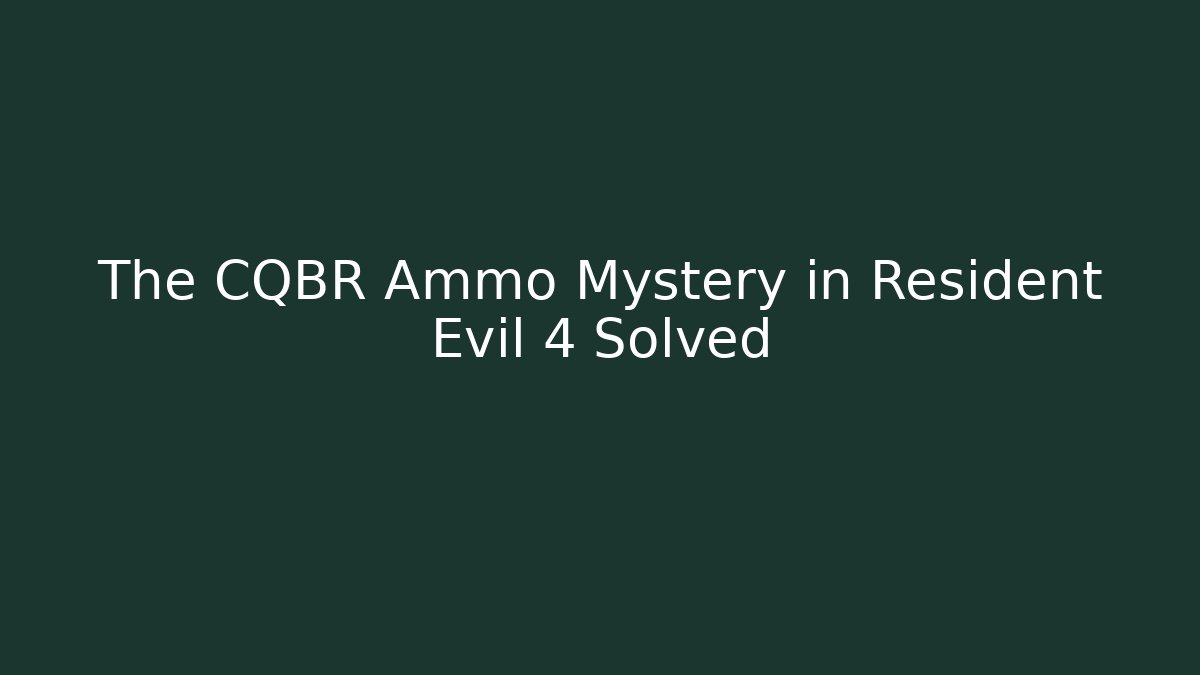 The CQBR Ammo Mystery in Resident Evil 4 Solved