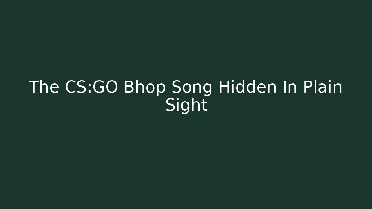 The CS:GO Bhop Song Hidden In Plain Sight