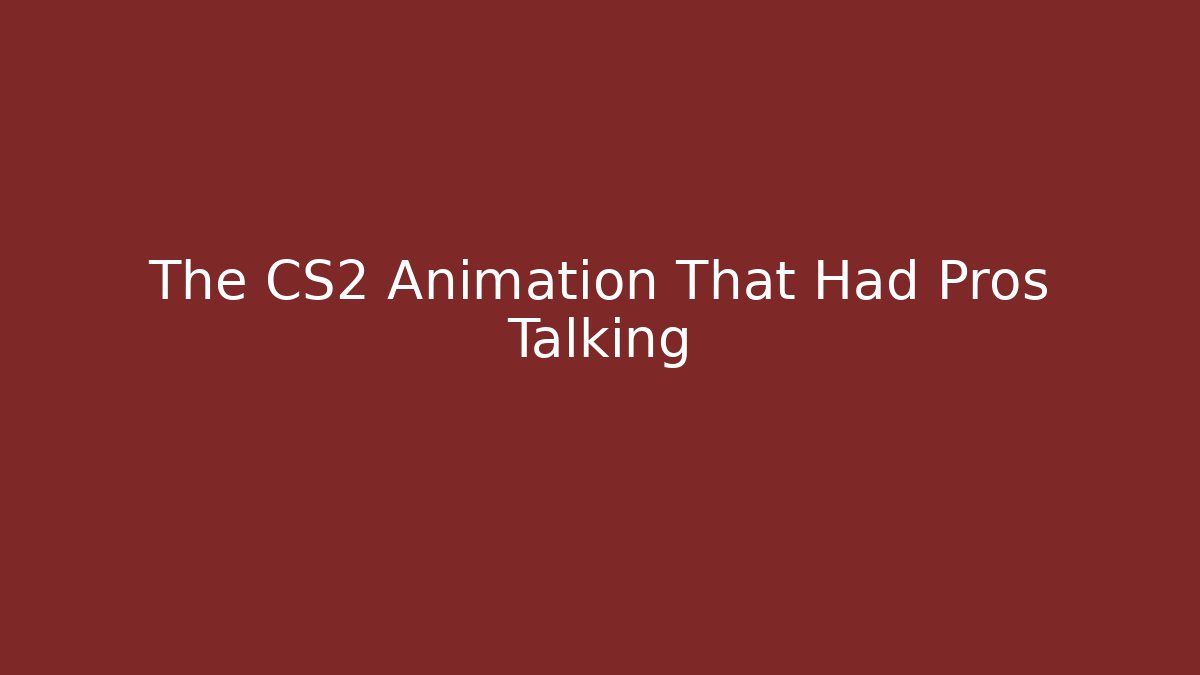 The CS2 Animation That Had Pros Talking