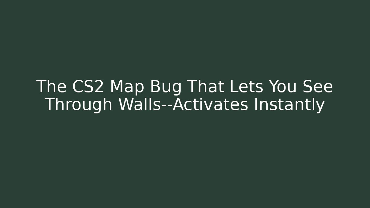 The CS2 Map Bug That Lets You See Through Walls—Activates Instantly - Critter Realm