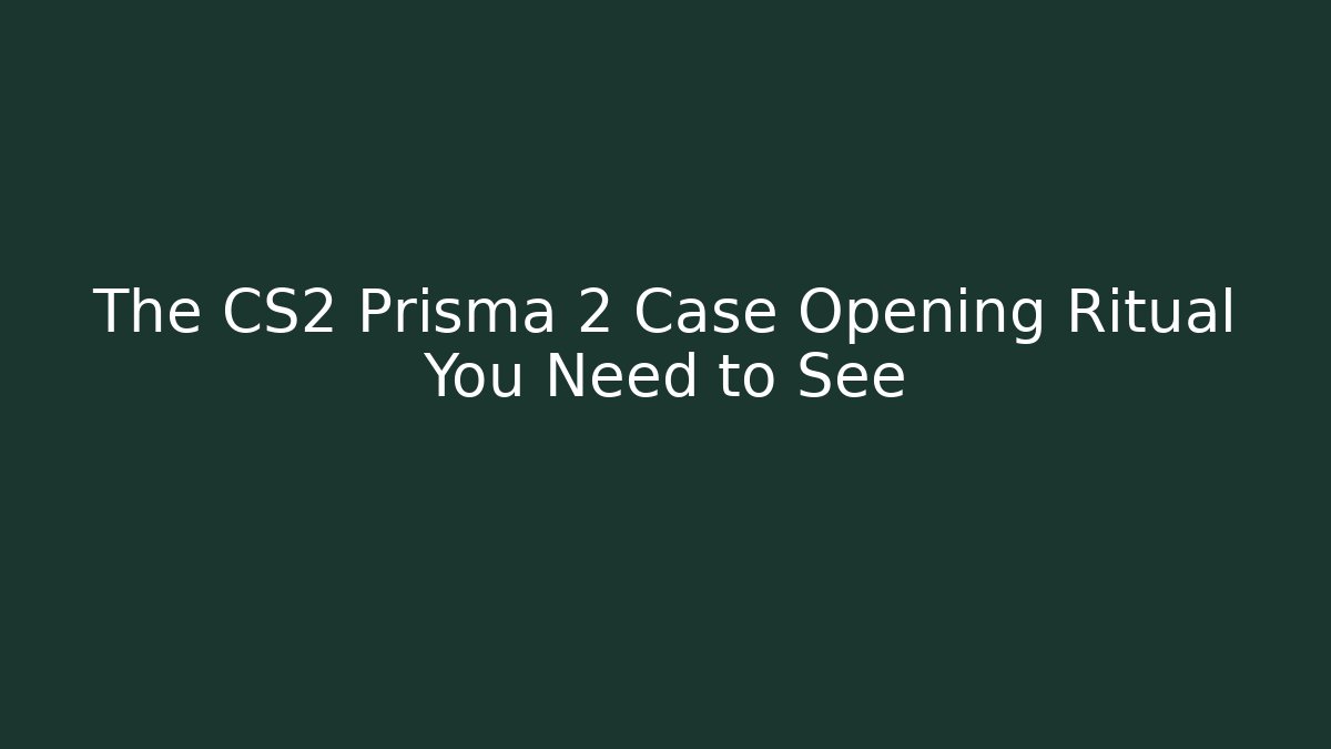 The CS2 Prisma 2 Case Opening Ritual You Need to See