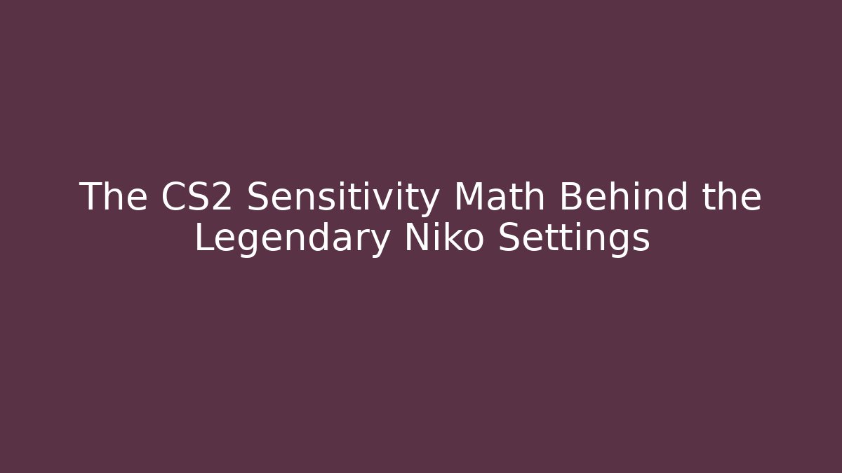The CS2 Sensitivity Math Behind the Legendary Niko Settings - Critter Realm