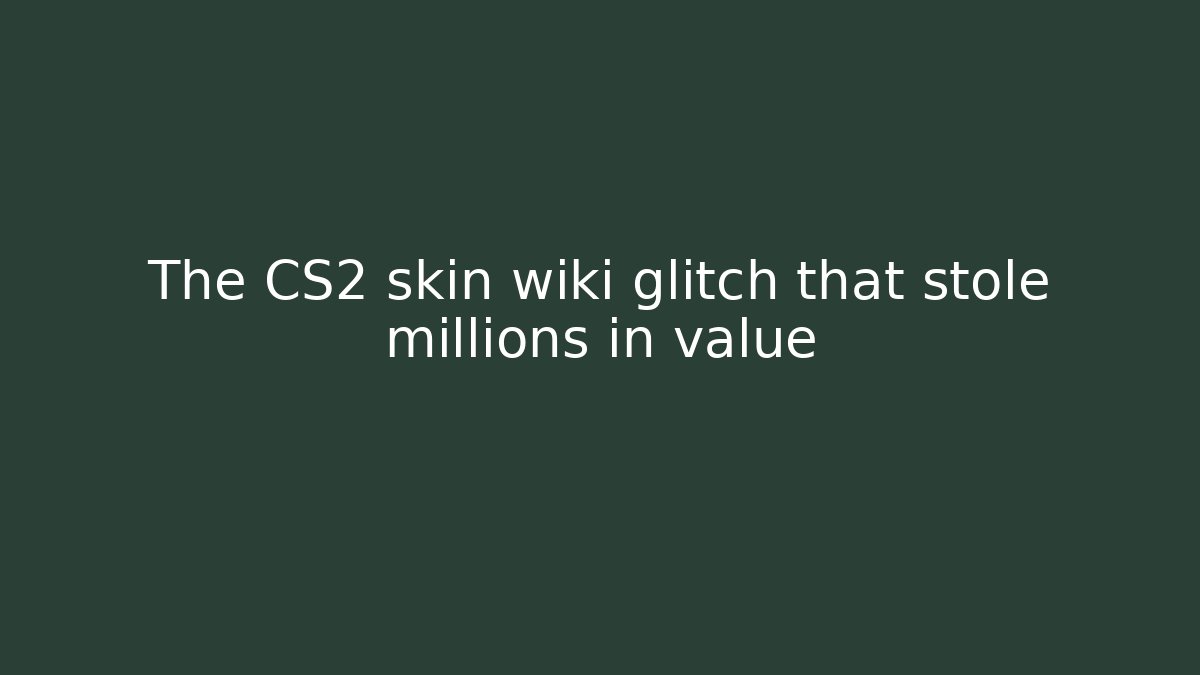 The CS2 skin wiki glitch that stole millions in value