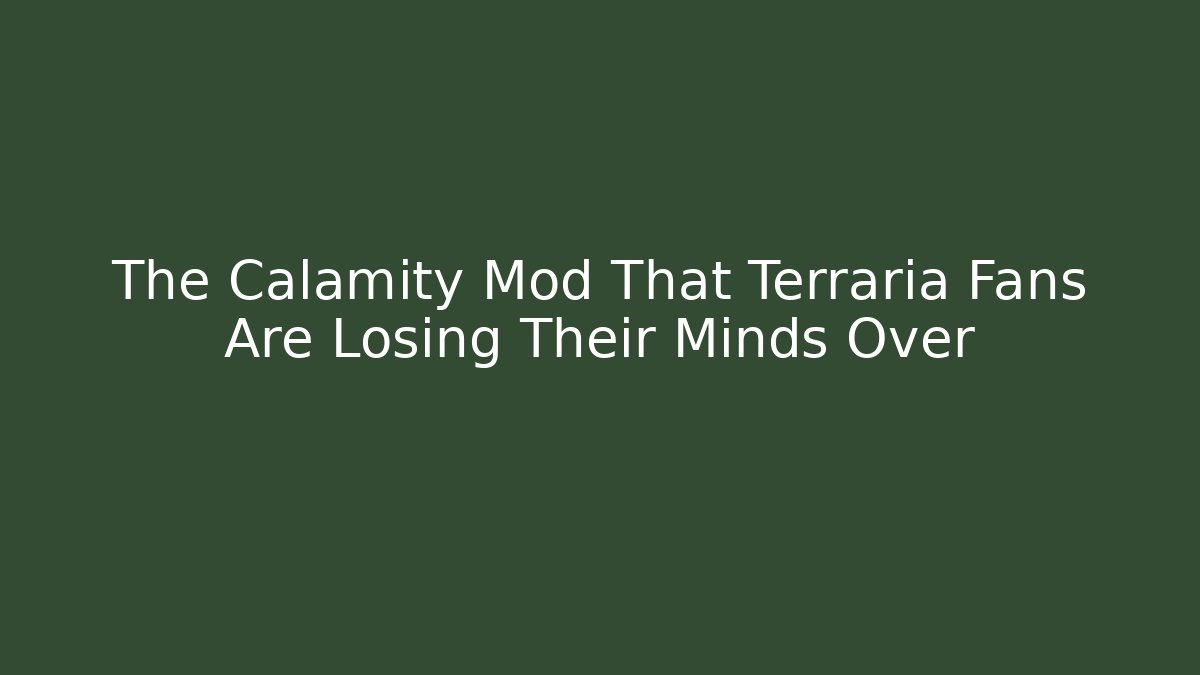 The Calamity Mod That Terraria Fans Are Losing Their Minds Over