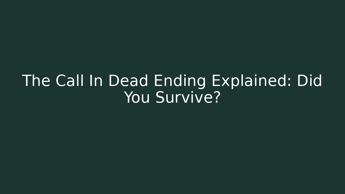 The Call In Dead Ending Explained: Did You Survive?