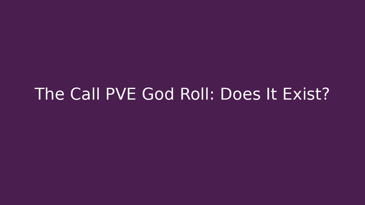 The Call PVE God Roll: Does It Exist?