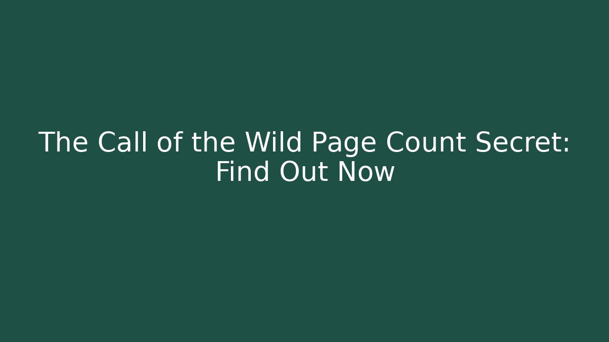 The Call of the Wild Page Count Secret: Find Out Now