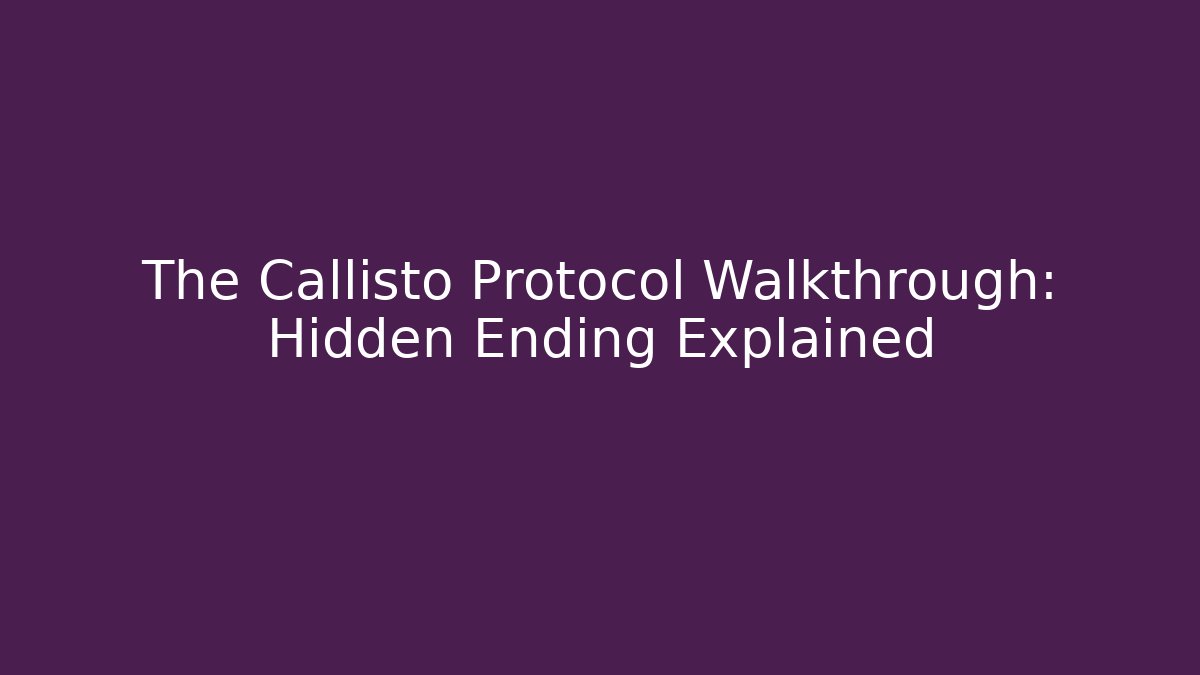 The Callisto Protocol Walkthrough: Hidden Ending Explained - Critter Realm