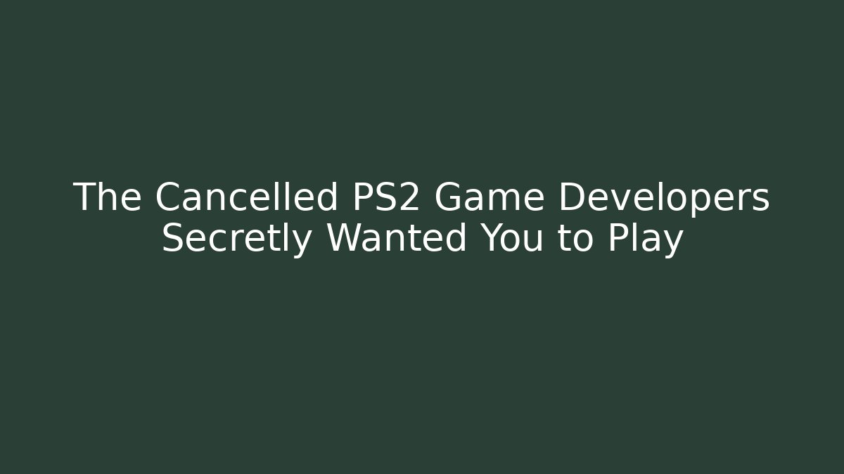 The Cancelled PS2 Game Developers Secretly Wanted You to Play
