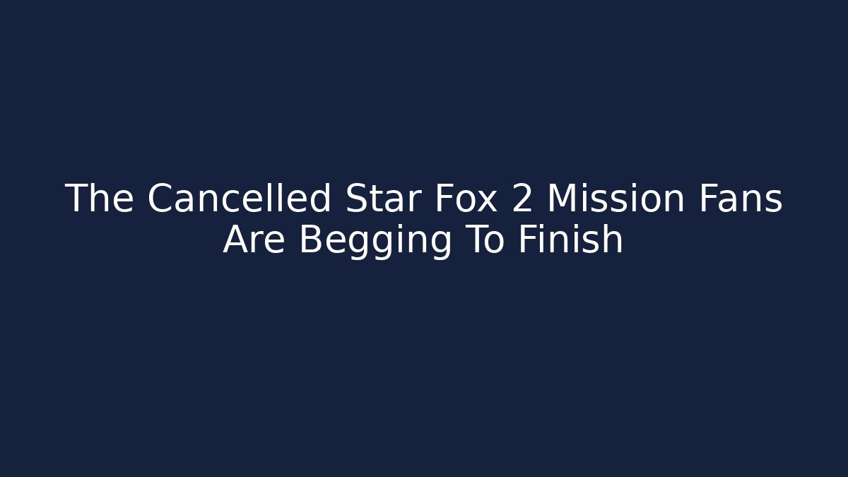 The Cancelled Star Fox 2 Mission Fans Are Begging To Finish