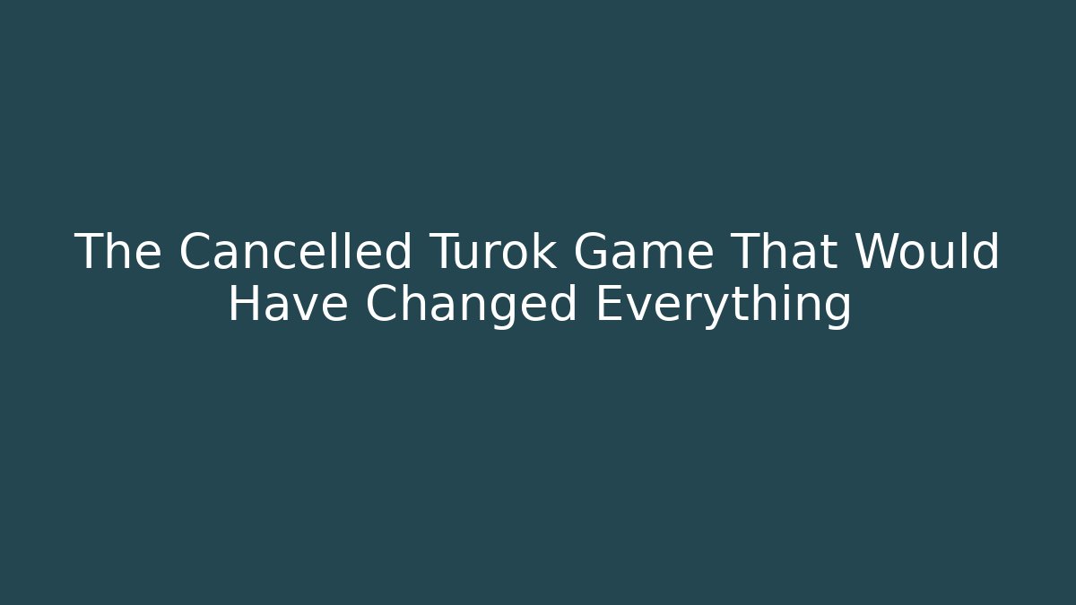 The Cancelled Turok Game That Would Have Changed Everything