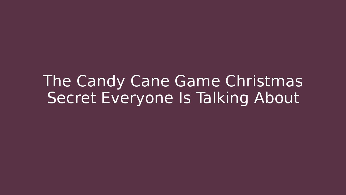 The Candy Cane Game Christmas Secret Everyone Is Talking About