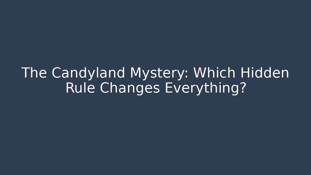 The Candyland Mystery: Which Hidden Rule Changes Everything?