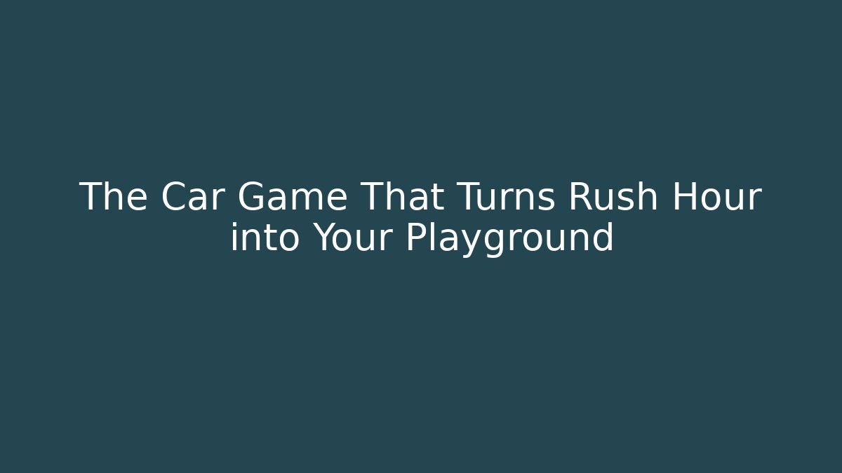 The Car Game That Turns Rush Hour into Your Playground