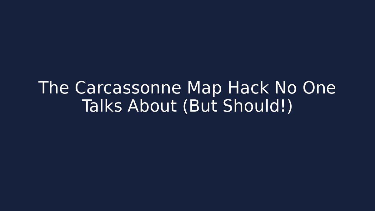 The Carcassonne Map Hack No One Talks About (But Should!)