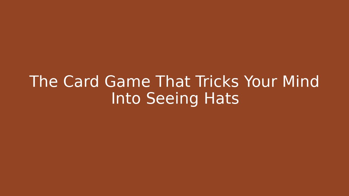 The Card Game That Tricks Your Mind Into Seeing Hats